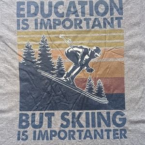 Education Is Important But Skiing Is Importanter T-shirt
